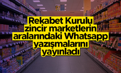 Zincir marketlerin aralarındaki Whatsapp konuşmaları ortaya çıktı