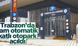 Trabzon'da 'Tam otomatik katlı otopark' hizmete açıldı