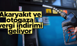 Akaryakıt ve otogazda vergi indirimi geliyor