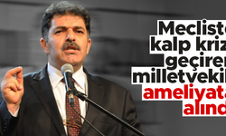 TBMM’de kalp krizi geçiren AK Parti Bayburt Milletvekili Fetani Battal, ameliyata alındı