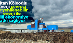 Oltan Köleoğlu Enerji, çevreci-yenilenebilir enerji ile milli ekonomiye katkı sağlıyor