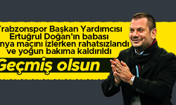 Trabzonspor Başkan Yardımcısı Ertuğrul Doğan'ın babası Atilla Doğan hastaneye kaldırıldı