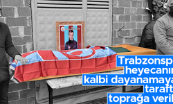 Trabzonspor maçında hayatını kaybeden Eyüp Yusuf toprağa verildi