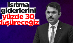 Murat Kurum: Isıtma giderlerini yüzde 30 düşüreceğiz