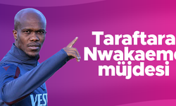 Trabzonspor'da Nwakaeme müjdesi