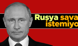 Vladimir Putin: Rusya savaş istemiyor