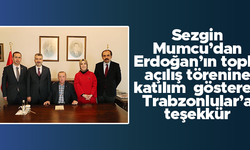 Sezgin Mumcu'dan, Cumhurbaşkanı Erdoğan'ın törenine yoğun katılım gösteren Trabzonlular'a teşekkür