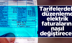 Tarifelerde düzenleme sonrası elektrik faturaları nasıl değişecek