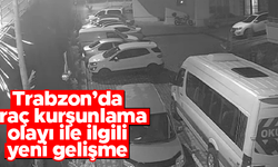 Trabzon'da araç kurşunlama olayı ile ilgili yeni gelişme