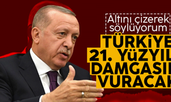 Cumhurbaşkanı Erdoğan: 21'inci yüzyıla Türkiye damgasını vuracak
