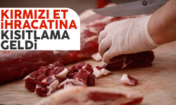 Kırmızı et ihracatı için kısıtlama kararı