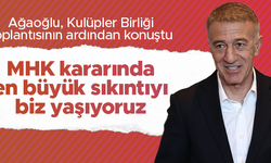 Ahmet Ağaoğlu: Trabzonspor olarak, MHK'nın aldığı kararda en büyük sıkıntıyı biz yaşıyoruz