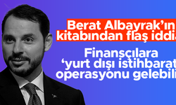 Berat Albayrak'ın kitabından flaş iddia: Bazı finansçılara 'yurt dışı istihbarat' operasyonu mu geliyor