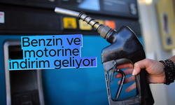 Benzin ve motorine indirim geliyor