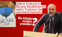 Şükrü Kuleyin'in "Biçare Abdülhamid" eseri Trabzon’da okurlarla buluştu
