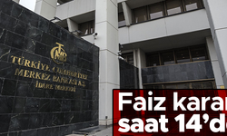 Merkez Bankası'nın faiz kararı saat 14:00'te açıklanacak