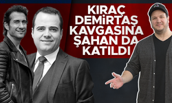 Kıraç-Özgür Demirtaş tartışmasına Şahan Gökbakar da katıldı