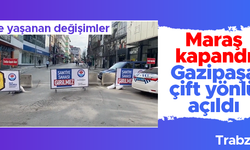 Trabzon trafiğinde tarihi değişim: Kahramanmaraş Caddesi trafiğe kapatıldı; Gazipaşa Caddesi çift yönlü trafiğe açıldı