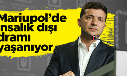 Vladimir Zelenskiy: Mariupol kentinde insanlık dışı koşullarda yaşayan 100 bin kişi var