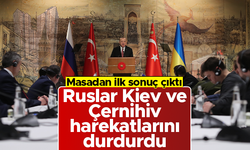 Türkiye'de kurulan barış masasından sonuç çıktı: Rusya Kiev ve Çernihiv'deki harekatlarını durdurdu