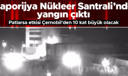 Dünya panikte; Rusya ve Ukraynalı askerlerin çatışması sırasında Zaporijya Nükleer Santrali'nde yangın çıktı