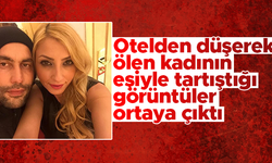 Ortaköy’de otelden düşerek ölen kadının eşiyle tartıştığı görüntüler ortaya çıktı