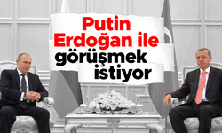Fransızlar yazdı: Putin, Erdoğan ile görüşmek istiyor