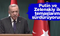 Cumhurbaşkanı Erdoğan: Putin ve Zelenskiy ile temaslarımı sürdürüyorum