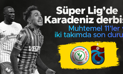 Çaykur Rizespor - Trabzonspor maçının muhtemel 11'leri