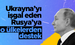 Ukrayna'yı işgal eden Rusya'ya destek veren ülkeler