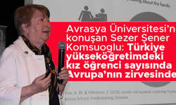 Sezer Şener Komsuoglu: Türkiye yükseköğretimdeki kız öğrenci sayısında Avrupa’nın zirvesinde