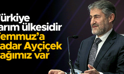Nureddin Nebati: ''Türkiye tarım ülkesi, temmuza kadar Ayçiçek yağımız var’’