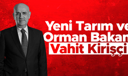 Yeni Tarım ve Orman Bakanı Vahit Kirişçi oldu