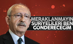 Kemal Kılıçdaroğlu: Meraklanmayın mültecileri ben göndereceğim