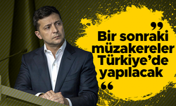 Vladimir Zelenskiy: Önümüzdeki görüşmeleri Türkiye'de yüz yüze yapacağız