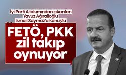 Yavuz Ağıralioğlu: FETÖ, PKK zil takıp oynuyor
