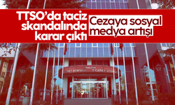 TTSO’da taciz skandalında karar çıktı