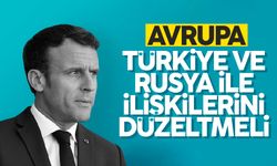 Macron'dan çarpıcı Türkiye ve Rusya açıklaması