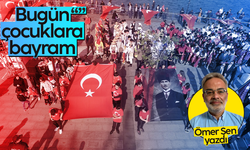 Ömer Şen: Bugün çocuklara bayram!