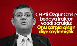 CHP'li Özgür Özel'e 'bedava traktör vaadi' soruldu: "Onu çarpıcı olsun diye söyledik"