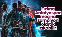 Trabzonspor, Antalyaspor maçına şampiyon olarak çıkabilir