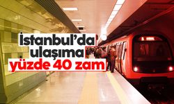 İstanbul'da ulaşıma yüzde 40 zam