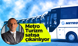 Galip Öztürk'ün sahibi olduğu Metro Turizm satılıyor
