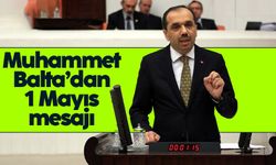 AK Parti Trabzon Milletvekili Muhammet Balta'dan 1 Mayıs mesajı
