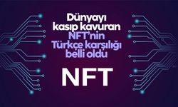NFT'nin Türkçe karşılığı 'Nitelikli Fikri Tapu' oldu