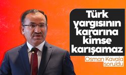 Bekir Bozdağ: Türk yargısının kararına kimse karışamaz