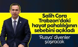 AK Parti Trabzon Milletvekili Salih Cora, Trabzon'daki hayat pahalılığının sebebini açıkladı