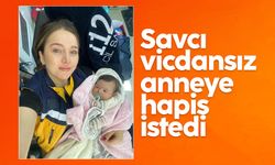 Nisa bebeği terk eden anne hakkında 2 yıla kadar hapis talebi