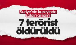 Suriye’nin kuzeyinde saldırı girişimi: 7 terörist öldürüldü