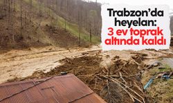 Trabzon’da heyelan: 3 ev toprak altında kaldı